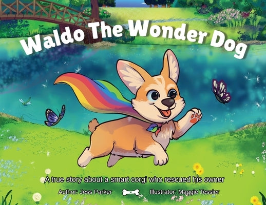Waldo The Wonder Dog: A true story about a smart corgi who rescued his owner... by Parker, Jess