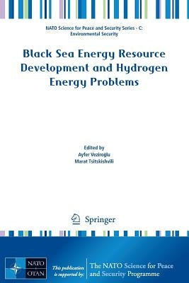 Black Sea Energy Resource Development and Hydrogen Energy Problems by Veziroğlu, Ayfer