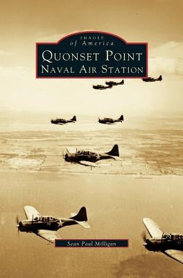 Quonset Point, Naval Air Station by Milligan, Sean Paul