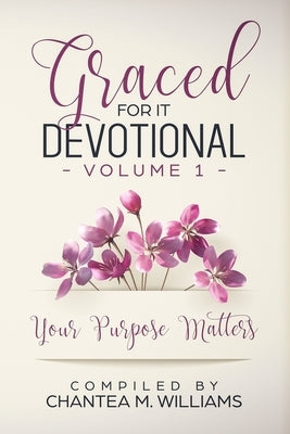 Graced For It Devotional, Volume 1: Your Purpose Matters by Truelove, Sherrie