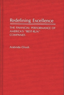 Redefining Excellence: The Financial Performance of America's Best-Run Companies by Ghosh, Arabinda