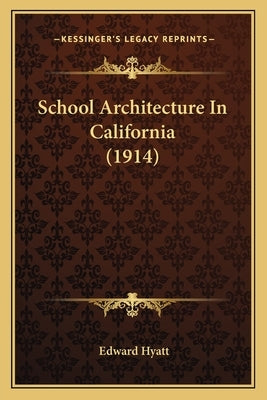 School Architecture in California (1914) by Hyatt, Edward