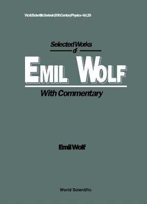 Selected Works of Emil Wolf (with Commentary) by Wolf, Emil