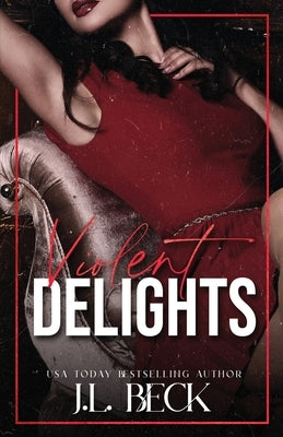 Violent Delights by Beck, J. L.