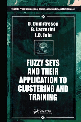 Fuzzy Sets & their Application to Clustering & Training by Lazzerini, Beatrice