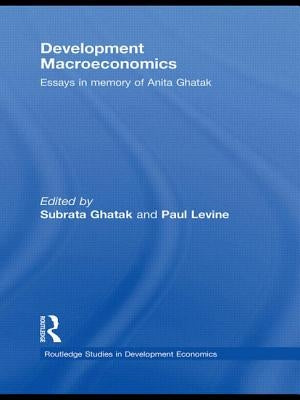 Development Macroeconomics: Essays in Memory of Anita Ghatak by Ghatak, Subrata
