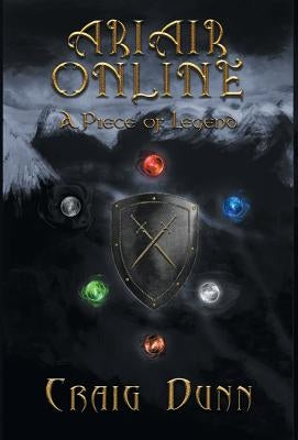 Ariair Online: A Piece of Legend by Dunn, Craig