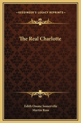 The Real Charlotte by Somerville, Edith Onone
