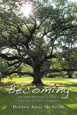 Becoming: An Introduction to Jung's Concept of Individuation by McNeely, Deldon Anne