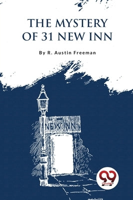 The Mystery of 31 New Inn by Freeman, R. Austin