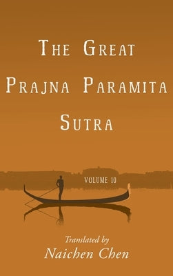 The Great Prajna Paramita Sutra, Volume 10 by Chen, Naichen