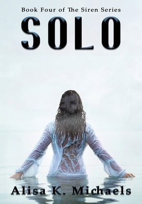 Solo: Book Four of The Siren Series by Michaels, Alisa K.