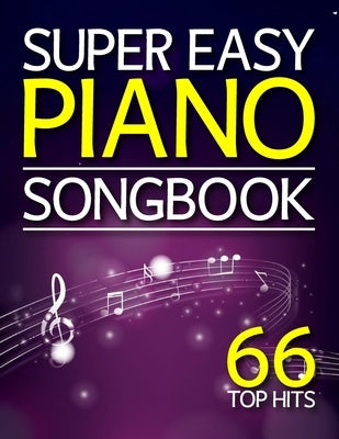 Super Easy Piano Songbook: 66 Top Hits by Kapaki