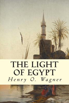 The Light of Egypt by Wagner, Belle M.