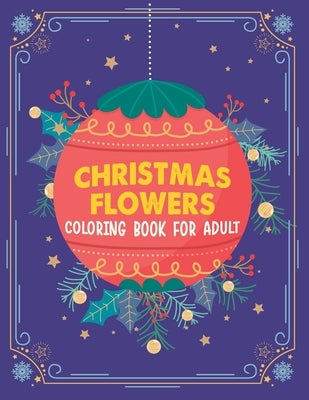 Christmas flowers coloring book for Adult: Creative Haven Christmas Florals Coloring Book, Christmas Coloring Book by Tallarico, Hayden