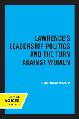 Lawrence's Leadership Politics and the Turn Against Women by Nixon, Cornelia