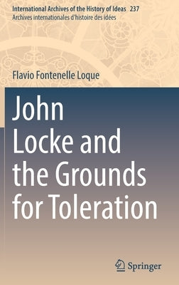 John Locke and the Grounds for Toleration by Loque, Flavio Fontenelle