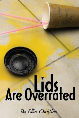Lids Are Overrated by Christina, Ellie