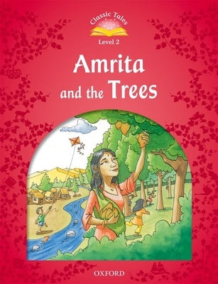 Classic Tales: Level 2: Amrita and the Trees by Arengo, Sue