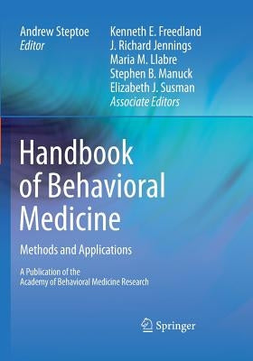 Handbook of Behavioral Medicine: Methods and Applications by Steptoe, Andrew