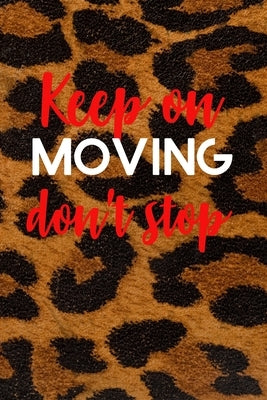 Keep on Moving don't stop Planner by Richardson, Chynine