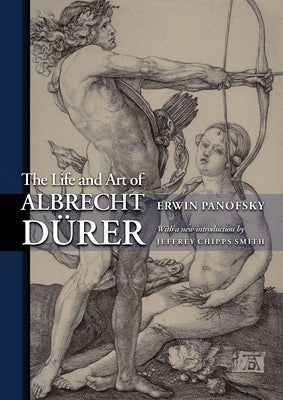 The Life and Art of Albrecht Dürer by Panofsky, Erwin