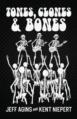 Tones Clones and Bones by Agins, Jeff