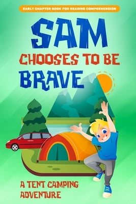 Sam Chooses to be Brave: A Tent Camping Adventure by Morgan, Amelia