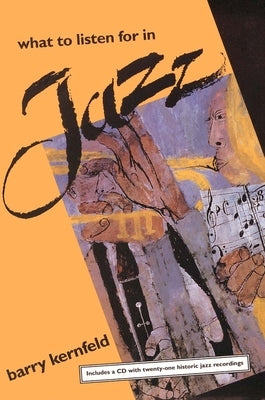 What to Listen for in Jazz by Kernfeld, Barry