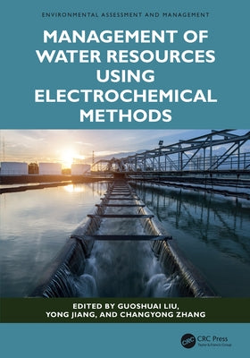 Management of Water Resources Using Electrochemical Methods by Liu, Guoshuai