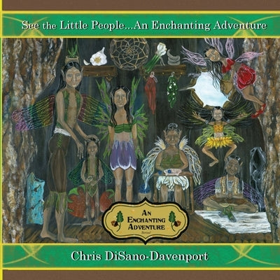See the Little People...An Enchanting Adventure by Disano-Davenport, Chris