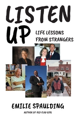 Listen Up: Life Lessons from Strangers by Spaulding, Emilie