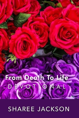 From Death To Life: Restored by Rose, Patience