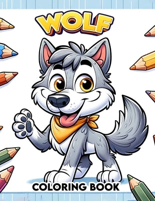 Wolf Coloring Book: Embark on a Colorful Journey Through the Wild with These Magnificent Wolves by Parker Art, Rudy