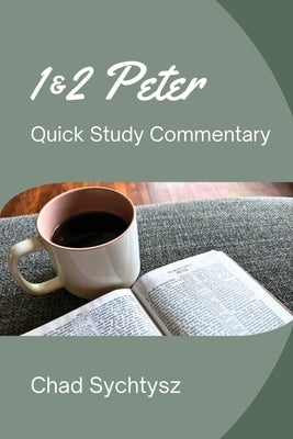 1 & 2 Peter QuickStudy Commentary Series by Sychtysz, Chad