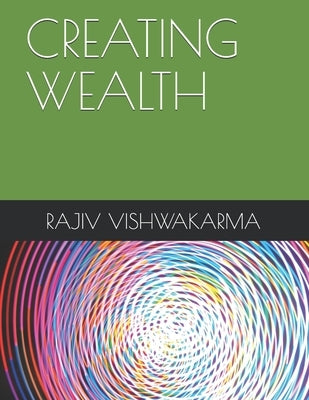 Creating Wealth by Vishwakarma, Rajiv