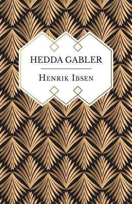 Hedda Gabler by Ibsen, Henrik