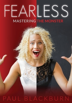 Fearless: Mastering The Monster by Blackburn, Paul