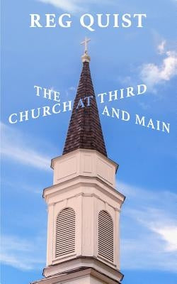 The Church at Third and Main by Quist, Reg