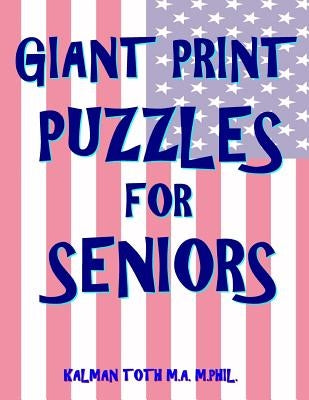 Giant Print Puzzles for Seniors: 133 Extra Large Print Entertaining Themed Word Search Puzzles by Toth M. a. M. Phil, Kalman