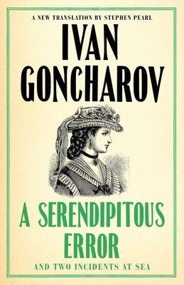 A Serendipitous Error and Two Incidents at Sea by Goncharov, Ivan