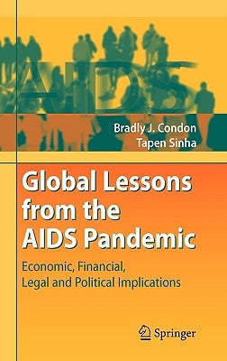 Global Lessons from the AIDS Pandemic: Economic, Financial, Legal and Political Implications by Condon, Bradly J.