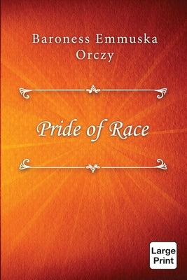 Pride of Race by Orczy, Baroness Emmuska