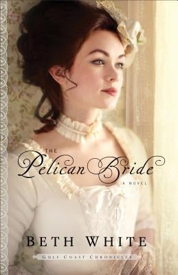 The Pelican Bride by White, Beth