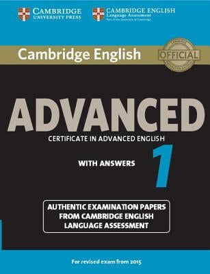 Cambridge English Advanced 1 for Revised Exam from 2015 Student's Book with Answers: Authentic Examination Papers from Cambridge English Language Asse by Various