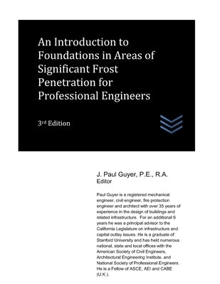 An Introduction to Foundations in Areas of Significant Frost Penetration for Professional Engineers by Guyer, J. Paul