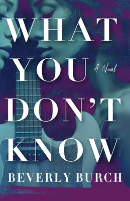 What You Don't Know by Burch, Beverly