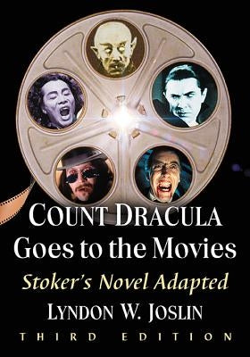 Count Dracula Goes to the Movies: Stoker's Novel Adapted, 3D Ed. by Joslin, Lyndon W.