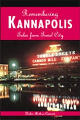 Remembering Kannapolis:: Tales from Towel City by Arthur-Cornett, Helen