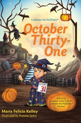 October Thirty-One: 10/31 by Kelley, María Felicia